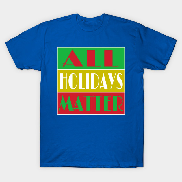 All Holidays Matter - Double by Subversive-Ware 